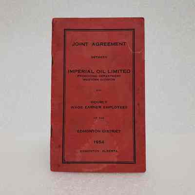 [Booklet] Joint Agreement Between Imperial Oil Limited and Hourly Wage Earner Employees of the Edmonton District, 5 January, 1954