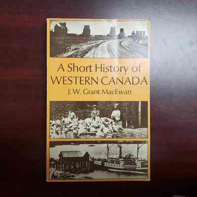 PROP [Book] "A Short History of Western Canada", J.W. Grant MacEwan, 1968