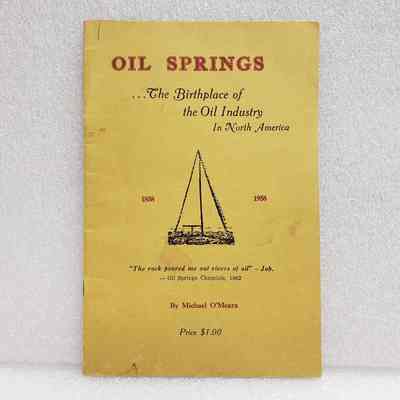 [Booklet] "Oil Springs...The Birthplace of the Oil Industry In North America", Oil Museum of Canada, Michael O'Meara, 3rd Ed., 1971