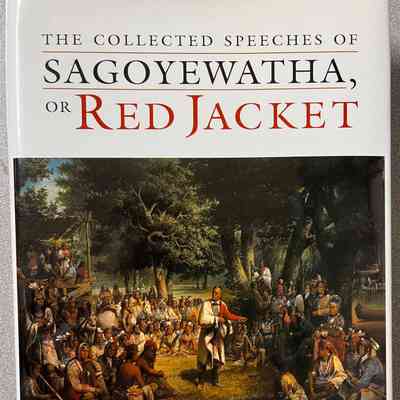 The Collected Speeches of Sagoyewatha, or Red Jacket