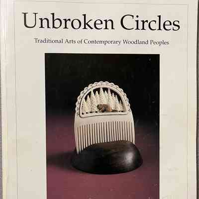 Unbroken Circles: Traditional Arts of Contemporary Woodland Peoples