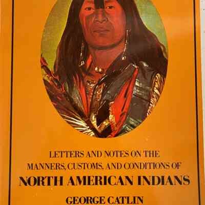 Letters and Notes on the Manners, Customs, and Conditions of the North American Indians