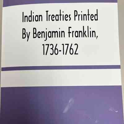 Indian Treaties Printed by Benjamin Franklin, 1736-1762