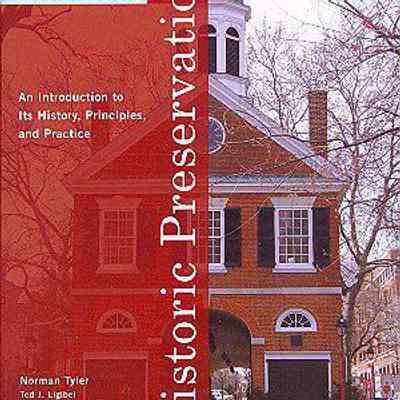Historic Preservation: An Introduction to its History, Principles, and Practice