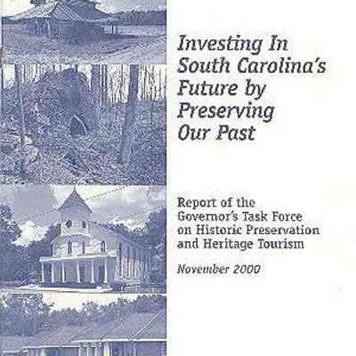 Investing in South Carolina's Future by Preserving Our Past: Report of the Governor's Task Force on Historic Preservation and Heritage Tourism