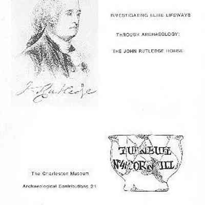 Investigating Elite Lifeways Through Archaeology: The John Rutledge House