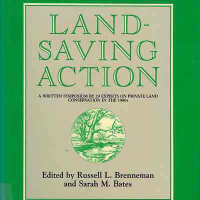 Land-Saving Action: A Written Symposium by 29 Experts on Private Land Conservation in the 1980s