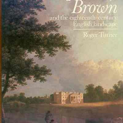 Capability Brown and the Eighteenth-Century English Landscape