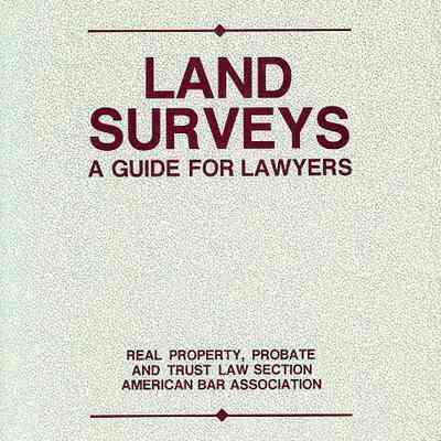 Land Surveys: A Guide for Lawyers