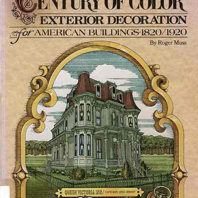 Century of Color: Exterior Decoration for American Buildings, 1820-1920