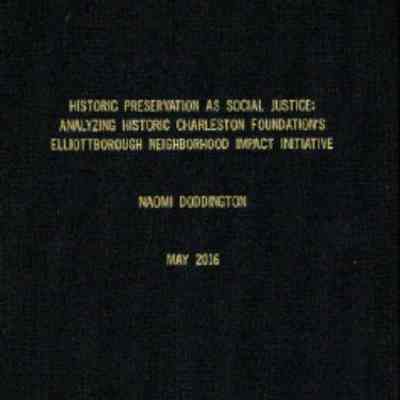 Historic Preservation as Social Justice: Analyzing Historic Charleston Foundation's Elliottborough Neighborhood Impact Initiative