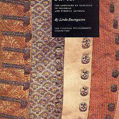 What Clothes Reveal: The Language of Clothing in Colonial and Federal America