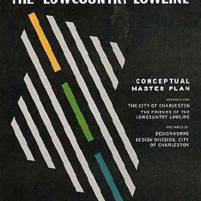 The Lowcountry Lowline: Conceptual Master Plan