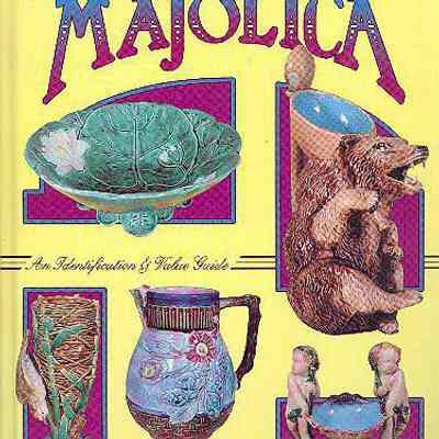 The Collector's Encyclopedia of Majolica