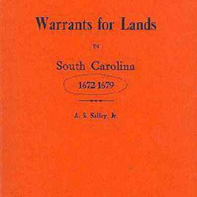 Warrants for Lands in South Carolina, 1672-1679