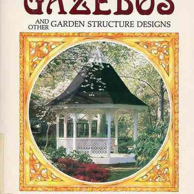 Gazebos and Other Garden Structures: 93 New Ideas for Leisure Time Enjoyment
