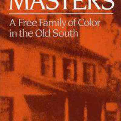 Black Masters: A Free Family of Color in the Old South