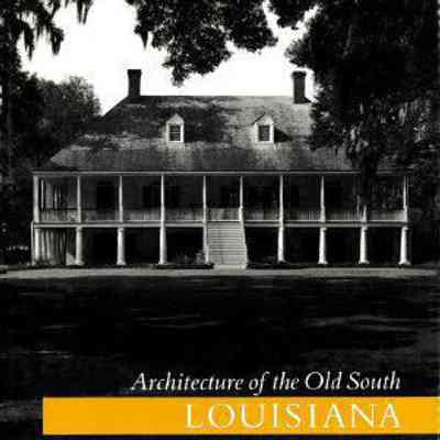 Architecture of the Old South: Louisiana