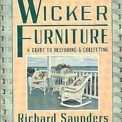 Wicker Furniture: A Guide to Restoring & Collecting