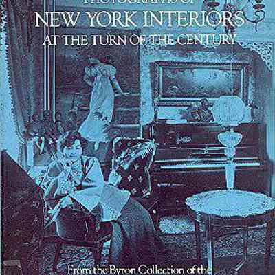 Photographs of New York Interiors at the Turn of the Century, from the Byron Collection of the Museum of the City of New York