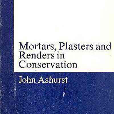 Mortars, Plasters and Renders in Conservation