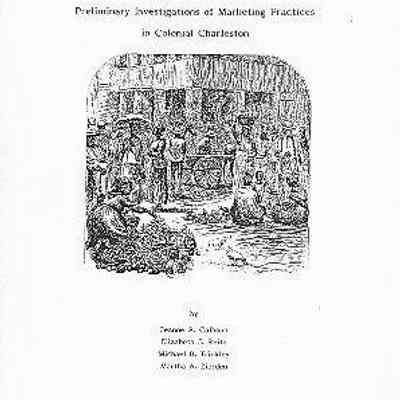 Meat in Due Season: Preliminary Investigations of Marketing Practices in Colonial Charleston