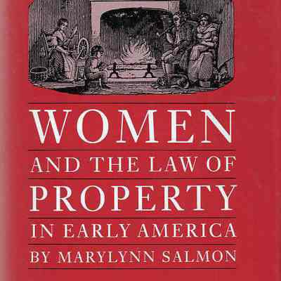 Women and the Law of Property in Early America