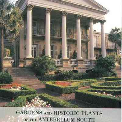 Gardens and Historic Plants of the Antebellum South