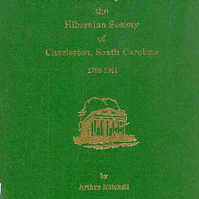 The History of the Hibernian Society of Charleston, South Carolina, 1799-1981