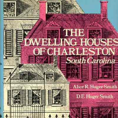 The Dwelling Houses of Charleston, South Carolina