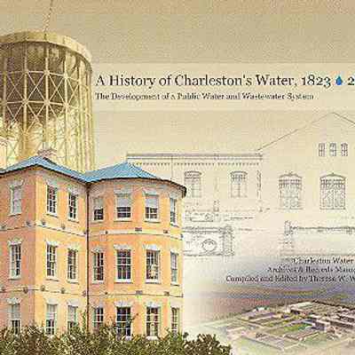 A History of Charleston's Water, 1823-2010: The Development of a Public Water and Wastewater System