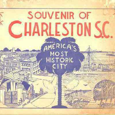 Souvenir of Charleston S.C.: America's Most Historic City