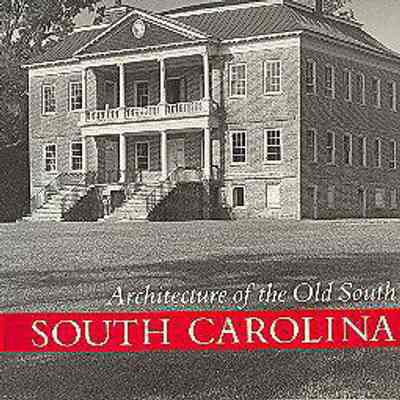 Architecture of the Old South: South Carolina