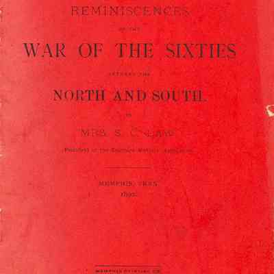 Reminiscences of the War of the Sixties Between the North and South