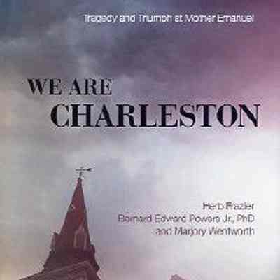 We Are Charleston: Tragedy and Triumph at Mother Emanuel