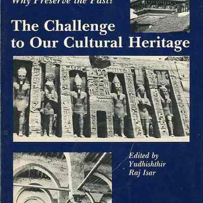 The Challenge to Our Cultural Heritage: Why Preserve the Past?