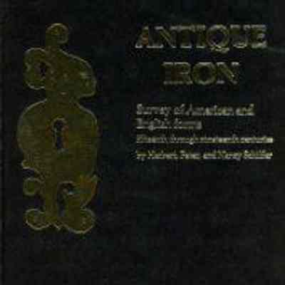 Antique Iron: Survey of American and English Forms, Fifteenth through Nineteenth Centuries