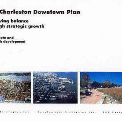 The Charleston Downtown Plan: Achieving Balance through Strategic Growth