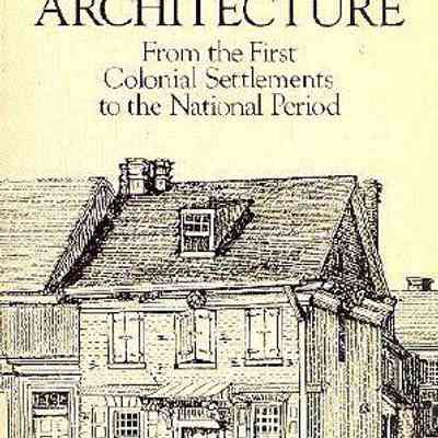 Early American Architecture: From the First Colonial Settlements to the National Period