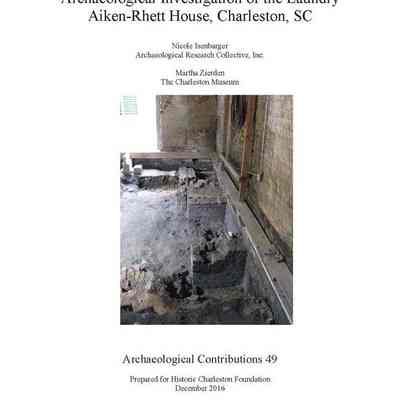 Archaeological Investigation of the Laundry, Aiken-Rhett House, Charleston, SC