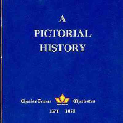 A Pictorial History: Charles-Towne 1670, Charleston 1970