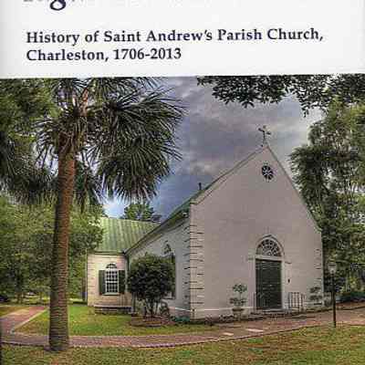 Against All Odds: History of Saint Andrew's Parish Church, Charleston, 1706-2013