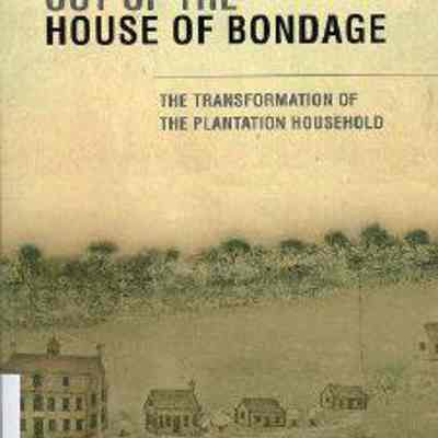 Out of the House of Bondage: The Transformation of the Plantation Household