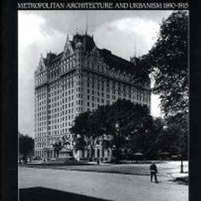New York 1900: Metropolitan Architecture and Urbanism, 1890-1915