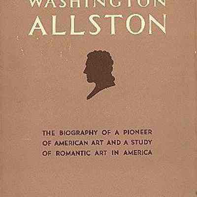Washington Allston: A Study of the Romantic Artist in America