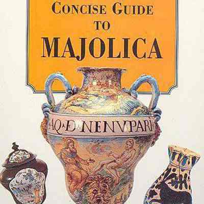 Concise Guide to Majolica