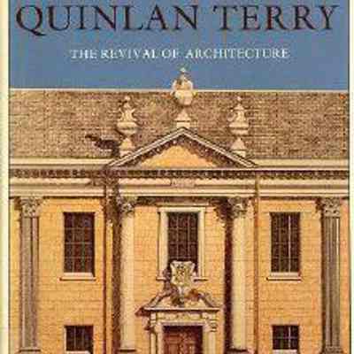 Quinlan Terry: The Revival or Architecture