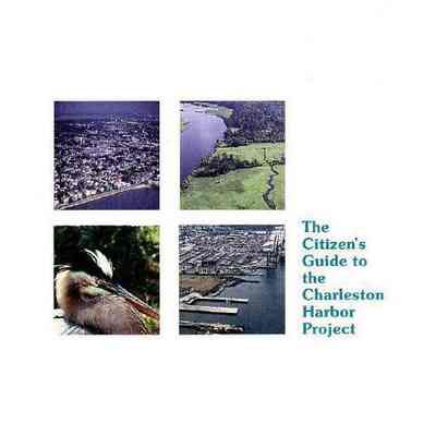 The Citizen's Guide to the Charleston Harbor Project