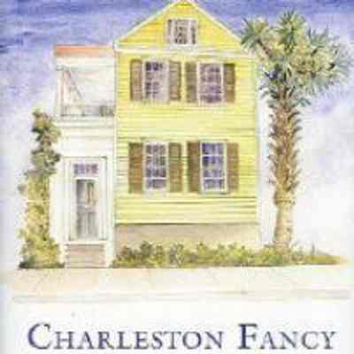 Charleston Fancy: Little Houses and Big Dreams in the Holy City