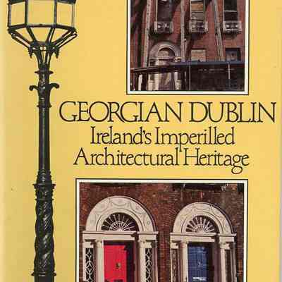 Georgian Dublin: Ireland's Imperilled Architectural Heritage